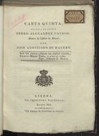 MACEDO, José Agostinho de, 1761-1831<br/>Carta quinta, escrita ao senhor Pedro Alexandre Cavroé, mestre do officio de moveis / por José Agostinho de Macedo. - Lisboa : na Imprensa Nacional, 1821. - 17, [1] p. ; 21 cm