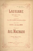 MACHADO, Augusto, 1845-1924<br/>Lauriane : opéra en quatre actes et 7 tableaux / musique de Aug. Machado ; poëme de M.Mrs A. Guiou e Jean-Jacques Magne. - Paris : Louis Gregh & C i e, [ca 1889]. - Partitura vocal ([6], 321 p.) ; 28 cm