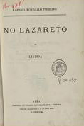 PINHEIRO, Rafael Bordalo, 1846-1905<br/>No Lazareto de Lisboa / Rafael Bordalo Pinheiro. - Lisboa : Empreza Litteraria. Luso-Brasileira, 1881. - 56 p. : il. ; 24 cm