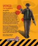 
						Spencer é um sobrevivente promocional opcional disponível para aqueles que participaram da campanha do Zombicide Season 3 no Kickstarter. Uma versão zumbi (Zombivor) também está inclusa. 					
				 -  Jogos Temáticos -  Miniaturas; Zumbis -  Administração de Cartas; Cooperativo; Jogadores com Diferentes Habilidades; Rolagem de Dados