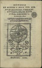 RIBEIRO, Bernardim, 1482-1552<br/>Hystoria de menina e moça, por Bernardim Ribeyro agora de nouo estampada e con summa deligencia emendada. E assi algu[m]as Eglogas suas com ho mais que na pagina seguinte se uera. - En Ferrara : [Abramo Usque], 1554. - CLXVII [1] f. ; 8º (16 cm)