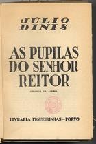 DINIS, Júlio, pseud.<br/>As pupilas do Senhor Reitor : crónica da aldeia / Júlio Dinis. - Lisboa : Livr. Figueirinhas 1966. - 359, 1 p. ; 20 cm. - (?A ?nossa colecção)