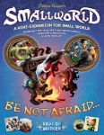 
						Em Small World, os jogadores disputam a conquista e controle de um mundo que é simplesmente pequeno demais para acomodar todos eles. Small World: Be Not Afraid... adiciona cinco novas raças para o jogo - Bárbaros, Homunculi, Pixies, Pigmeus e Leprechauns - juntamente com cinco novos poderes especiais. As raças e os poderes podem ser misturados com os de base do jogo, bem como quaisquer outras expansões de Small World.<br />
<br />
Small World: Be Not Afraid... vem com uma bandeja para armazenamento dos componentes da expansão e os componentes de outras expansões de Small World lançados anteriormente.					
				 -  Jogos de Estratégia -  Civilização; Expansão Territorial; Fantasia; Fantasia -  Controle/Influência de Área; Jogadores com Diferentes Habilidades; Movimento de Área; Rolagem de Dados