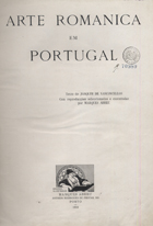 VASCONCELOS, Joaquim de, 1849-1936<br/>Arte românica em Portugal / Joaquim de Vasconcelos ; reproduções seleccionadas e executadas por Marques Abreu. - Porto : Marques Abreu, 1918. - [4], 76, [2] p., XXVIII est. : il. ; 31 cm