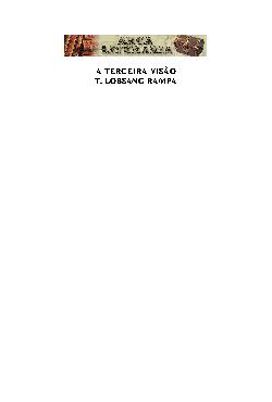 Lobsang Rampa, (1910-1981) era o pseudónimo de Cyril Hoskins, escritor que alegava ter sido um Lama Tibetano; com 20 livros publicados. No seu livro chamado A Terceira Visão, apresenta uma capa com um olho no centro da testa. Muitas polêmicas cercam o autor.Viveu a maior parte da sua vida no Tibete, onde adquiriu conhecimento suficiente para poder transmitir-nos nas suas obras.Suas obras relatam toda a sua trajetória de vida, tudo é revelado pela -Transmigração- (a alma de um Lama se apossara do seu corpo físico, quando adulto, tomando a sua individualidade)