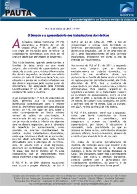 <BR>Data: 14/03/2011<BR>Fonte: Em Pauta : O processo legislativo do Senado a serviço da cidadania, n. 169, 14 mar./18 mar. 2011.<BR>Endereço para citar este documento: -www2.senado.leg.br/bdsf/item/id/197379->www2.senado.leg.br/bdsf/item