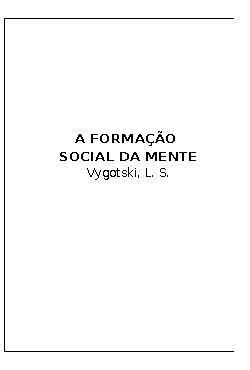 Lev Semenovitch Vygotsky (Orsha, 17 de Novembro de 1896, — Moscou, 11 de Junho de 1934), foi um cientista humano bielo-russo. Pensador importante em sua área, foi pioneiro na noção de que o desenvolvimento intelectual das crianças ocorre em função das interações sociais e condições de vida. Veio a ser descoberto pelos meios acadêmicos ocidentais muitos anos após a sua morte, que ocorreu em 1934, por tuberculose, aos 37 anos.