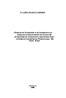   Influência do fotoperíodo e da temperatura na diapausa comportamental de larvas não-alimentadas de Amblyomma cajennense (Acari: Ixodidae) provenientes de Pir Faculdade de Medicina Veterinária e Zootecnia / Epidemiologia Experimental Aplicada às Zoonose