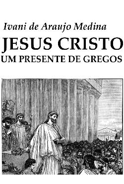 Jesus Cristo um Presente de Gregos