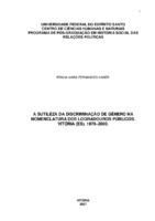  - A sutileza da discriminação de gênero na nomenclatura dos logradouros públicos: Vitória (ES) 1970-2000 - UFES/HISTÓRIA - HISTÓRIA - 2007