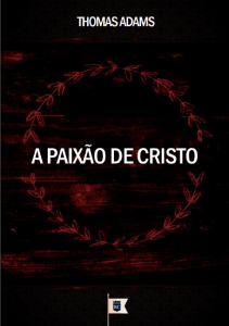 “[Ele] se entregou a si mesmo por nós, em oferta e sacrifício a Deus, em cheiro suave.”<br/>Efésios 5:2b“Esta última parte do versículo é um claro e vívido crucifixo, talhado pela mão do mais primoroso escultor – não p