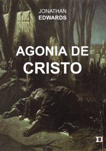 “Cristo, no momento de Sua agonia, deu uma prova inconcebivelmente maior de obediência do que qualquer homem ou anjo já deu. Quanto mais além foi esta prova de obediência do segundo Adão do que a provação de obediência do primeiro Adão! Quão leve