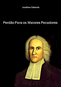 “A misericórdia de Deus é tão suficiente para o perdão de grandes pecados quanto para os menores; e isso porque Sua misericórdia é infinita. O que é infinito está muito acima do que é grande, Ele está tão acima dos reis como ele está acima dos me