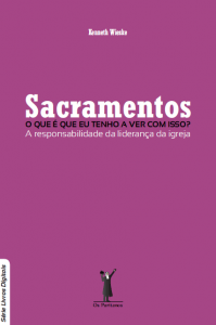 “(…) Mas hoje infelizmente estamos enfrentando uma grande falta de conhecimento na igreja e no meio da liderança no que se refere aos sacramentos. Não se fala muito sobre este assunto e não há muito ensino sobre esta doutrina. A igreja 