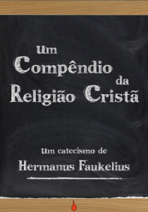 “Esse Compêndio da Religião Cristã pode ser considerado uma forma abreviada do grande <strong>Catecismo de Heidelberg</strong>. Desde a sua composição, no começo do séc. XVI, este documento tem sido usado pelas igrejas da Holanda, assim como pela