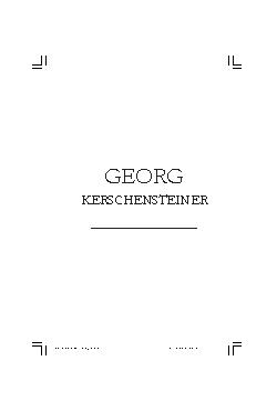 <font size=+0.1 >Georg Kerschensteiner</font>