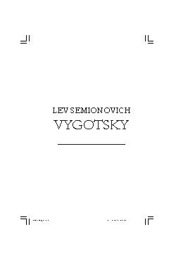 <font size=+0.1 >Lev Semionovich Vygotsky</font>