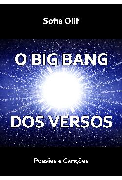 O Big Bang dos Versos - Poesias e Cançõe